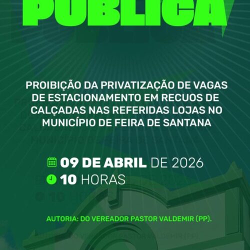 Estacionamentos irregulares viram alvo de audiência pública na Câmara de Feira de Santana