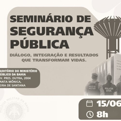 Feira de Santana sedia seminário sobre segurança pública no dia 15 de junho